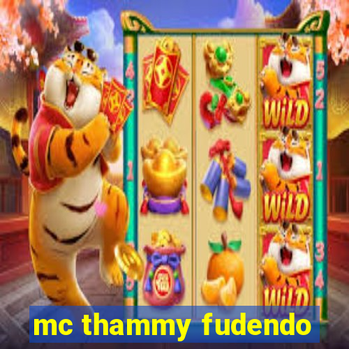 mc thammy fudendo